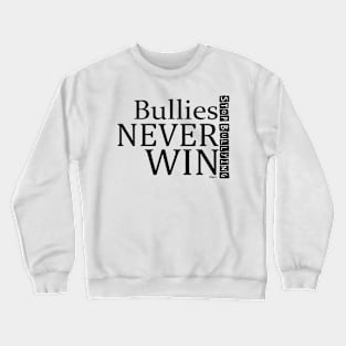 Bullies NEVER Win Crewneck Sweatshirt